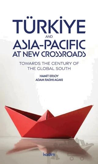 Türkiye and Asia Pacific at New Crossroads