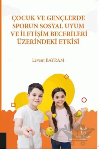 Çocuk ve Gençlerde Sporun Sosyal Uyum ve İletişim Becerileri Üzerindeki Etkisi