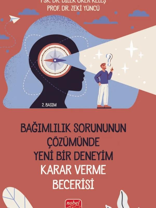 Bağımlılık Sorununun Çözümünde Yeni Bir Deneyim - KARAR VERME BECERİSİ