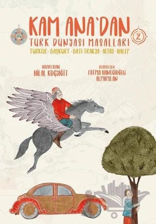 Kam Ana'dan Türk Dünyası Masalları 2: Türkiye - Başkurt - Batı Trakya - Altay - Halep