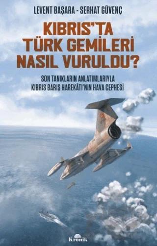 Kıbrıs’ta Türk Gemileri Nasıl Vuruldu?