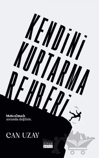 Kendini Kurtarma Rehberi – Can Uzay – Siyah Beyaz Yayınları kitap kapağı
