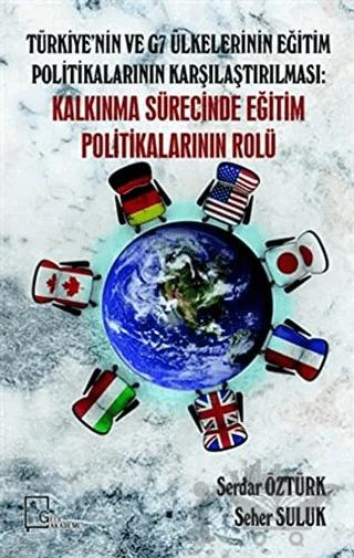 Türkiye’nin ve G7 Ülkelerinin Eğitim Politikalarının Karşılaştırılması: Kalkınma Sürecinde Eğitim Politikalarının Rolü
