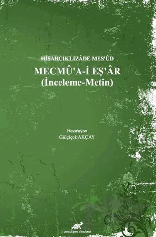 Hisarcıklızade Mes’ud - Mecmu’a-İ Eş’ar (İnceleme - Metin)
