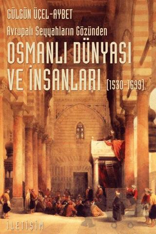 Osmanlı Dünyası ve İnsanları (1530-1699)