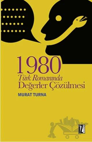1980 Türk Romanında Değerler Çözülmesi