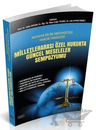 Milletlerarası Özel Hukukta Güncel Meseleler Sempozyumu