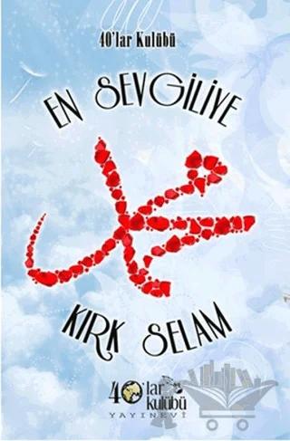 En Sevgiliye Kırk Selam