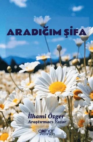 Aradığım Şifa – İlhami Özger – Gülnar Yayınları kitap kapağı