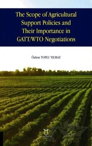 The Scope of Agricultural Support Policies and Their Importance in GATT/ WTO Negotiations
