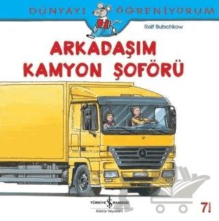 Dünyayı Öğreniyorum - Arkadaşım Kamyon Şoförü – Ralf Butschkow – İş Bankası Kültür Yayınları kitap kapağı