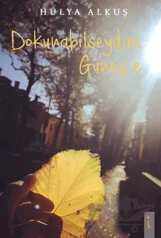 Dokunabilseydim Güneş’e