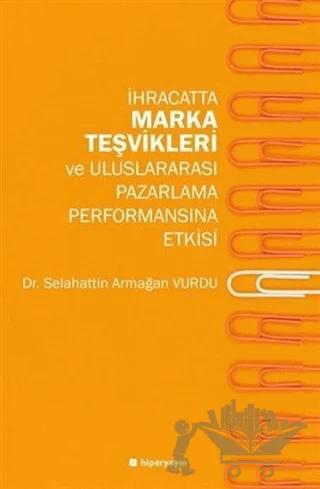 İhracatta Marka Teşvikleri ve Uluslararası Pazarlama Performansına Etkisi