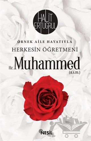 Örnek Aile Hayatıyla Herkesin Öğretmeni Hz. Muhammed (a.s.m.)