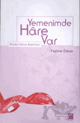 Yemenimde Hare Var Dünden Yarına Başörtüsü