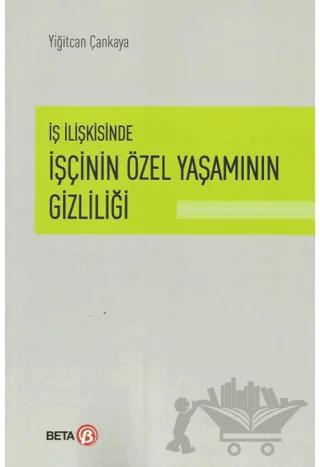 İş İlişkisinde İşçinin Özel Yaşamının Gizliliği