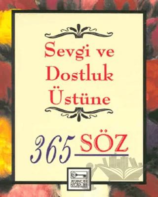Sevgi ve Dostluk Üstüne 365 Söz