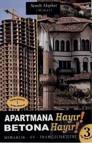 Apartmana Hayır Betona Hayır Mimarlık-Ev-İnanç İlişkileri