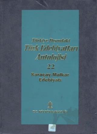 Türkiye Dışındaki Türk Edebiyatları Antolojisi Cilt : 22 (Karaçay-Malkar Edebiyatı)
