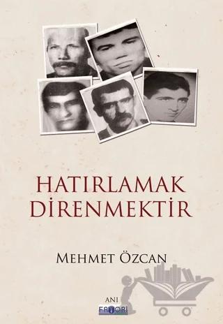 Hatırlamak Direnmektir