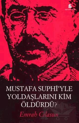 Mustafa Suphi’yle Yoldaşlarını Kim Öldürdü?