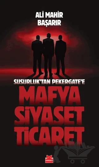 Susurluktan Pekergate'e Mafya-Siyaset-Ticaret