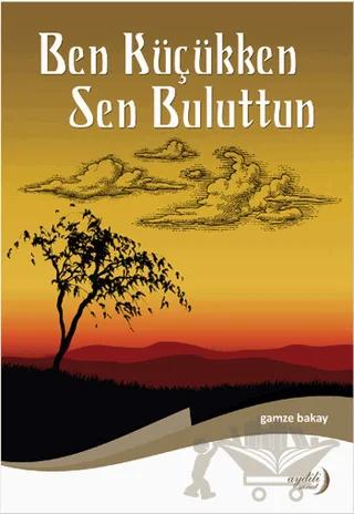 Ben Küçükken Sen Buluttun