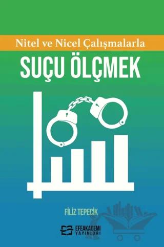 Nitel ve Nicel Çalışmalarla Suçu Ölçmek