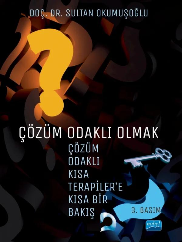 ÇÖZÜM ODAKLI OLMAK: Çözüm Odaklı Kısa Terapiler’e Kısa Bir Bakış