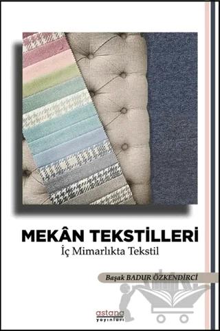Mekan Tekstilleri - İç Mimarlıkta Tekstil – Başak Badur Özkendirci – Astana Yayınları kitap kapağı