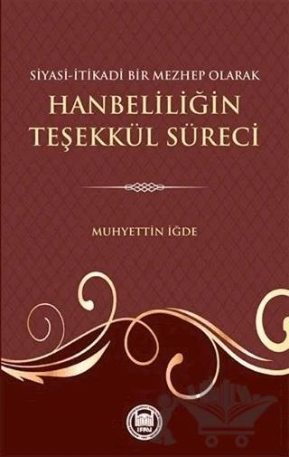 Siyasi-İtikadi Bir Mezhep Olarak Hanbeliliğin Teşekkül Süreci