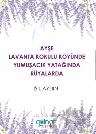 Ayşe Lavanta Kokulu Köyünde Yumuşacık Yatağında Rüyalarda