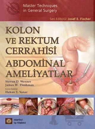 Kolon ve Rektum Cerrahisi: Abdominal Ameliyatlar – James W. Fleshman, Steven D. Wexner – İstanbul Tıp Kitabevi kitap kapağı
