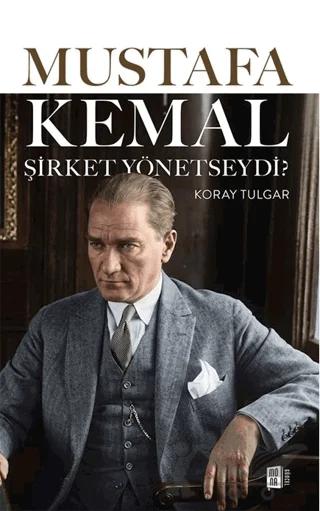 Mustafa Kemal Şirket Yönetseydi