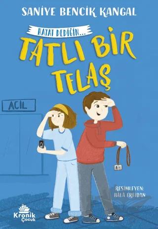 Tatlı Bir Telaş Hayat Dediğin 2 – Saniye Bencik Kangal – Kronik Çocuk kitap kapağı