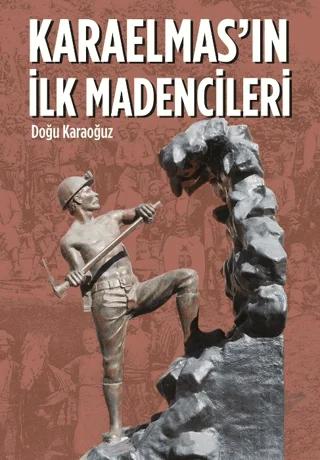 Karaelmas'ın İlk Madencileri – Doğu Karaoğuz – Arkeoloji ve Sanat Yayınları kitap kapağı