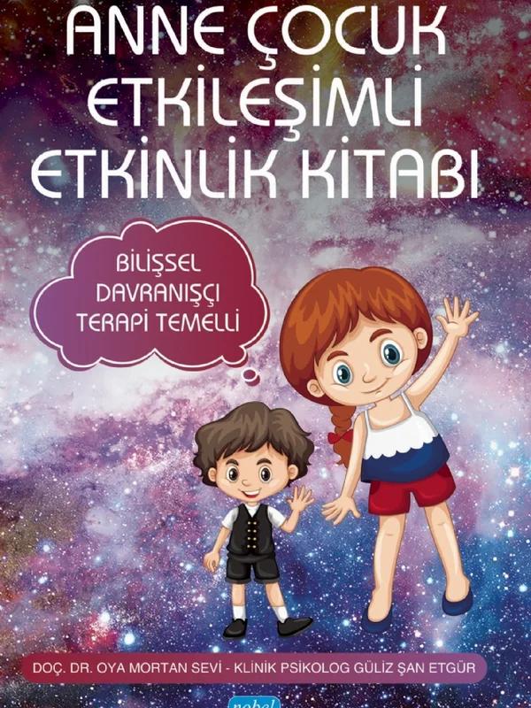ANNE ÇOCUK ETKİLEŞİMLİ ETKİNLİK KİTABI - Bilişsel Davranışçı Terapi Temelli