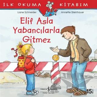 Elif Asla Yabancılarla Gitmez – Liane Schneider – İş Bankası Kültür Yayınları kitap kapağı