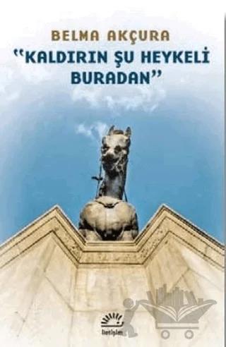 Kaldırın Şu Heykeli Buradan