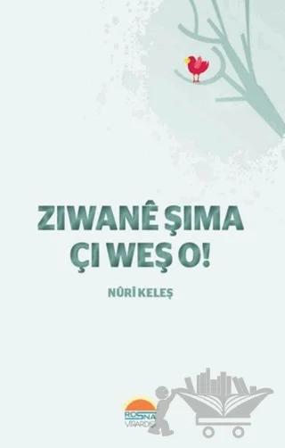 Ziwanê Şima Çi Weş O!
