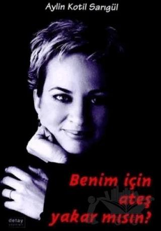 Benim İçin Ateş Yakar Mısın?