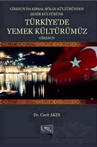 Giresun'da Kırsal Bölge Kültüründen Şehir Kültürüne Türkiye'de Yemek Kültürümüz Giresun