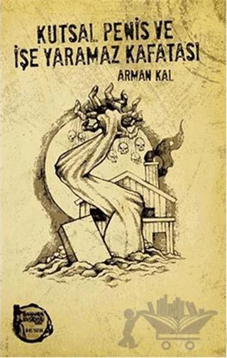 Kutsal Penis ve İşe Yaramaz Kafatası