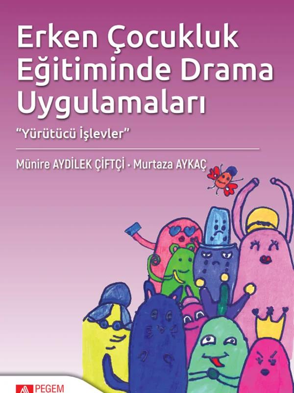 Erken Çocukluk Eğitiminde Drama Uygulamaları