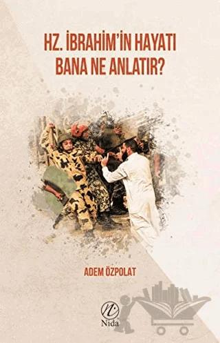 Hz. İbrahim'in Hayatı Bana Ne Anlatır?