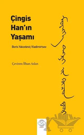 Çingis Han’ın Yaşamı – Boris Yakovleviç Vladimirtsov – Post Yayınevi kitap kapağı