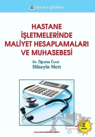 Hastane İşletmelerinde Maliyet Hesaplamaları ve Muhasebesi