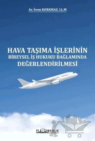 Hava Taşıma İşlerinin Bireysel İş Hukuku Bağlamında Değerlendirilmesi