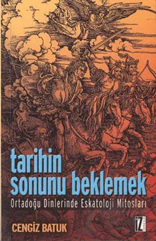 Tarihin Sonunu Beklemek – Cengiz Batuk – İz Yayıncılık kitap kapağı