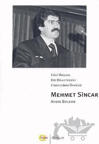 Faili Meçhul Bir Milletvekili Cinayetinin Öyküsü Mehmet Sincar